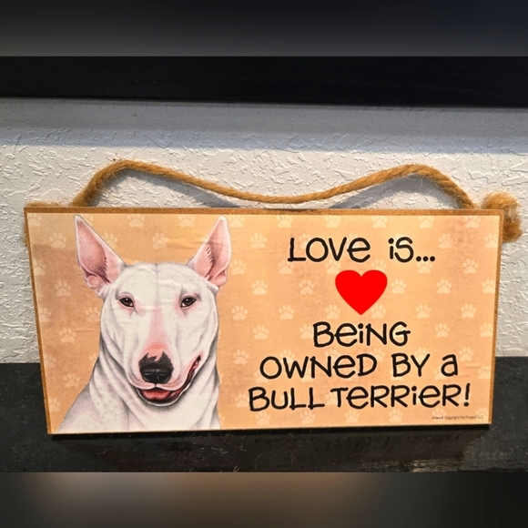 None Other - *3/$20 Bull Terrier 'Love is being owned by a (dog)' Hanging Sign Wall Decor